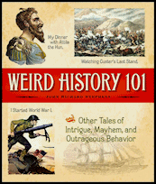 Weird
                History 101, Barnes & Noble Publishing, New York
                City, 2006, hardcover.