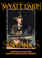 Wyatt
                Earp Speaks, Fern Canyon Press, 1998, hardcover and
                softcover; 2013, expanded edition, ebook.