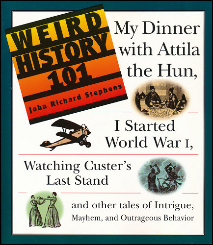 Weird History
              101, Adams Media, Holbrook, MA (now Simon & Schuster),
              1997, softcover.