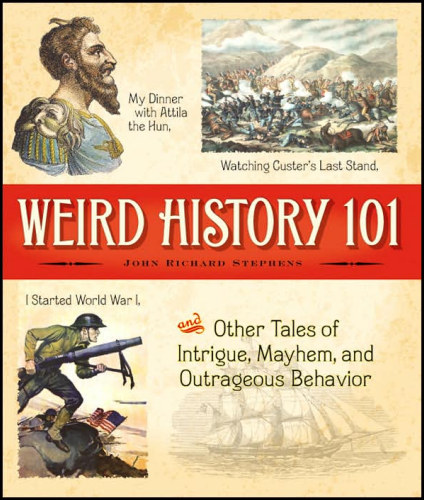 Weird History
              101,Barnes & Noble Publishing, New York City, 2006,
              hardcover.